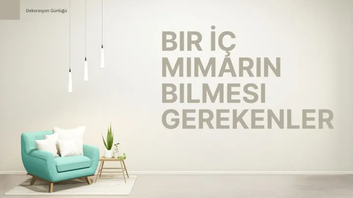 Bir İç Mimarın Bilmesi Gerekenler